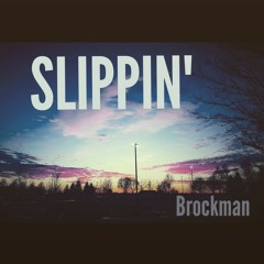 Slippin' - by Brockman