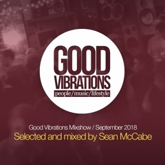 Good Vibrations Mixshow - September 2018 - Mixed by Sean McCabe