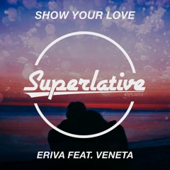 Eriva feat. Veneta - Show Your Love