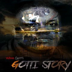 Wann Gotti - GOTTI STORY PT 1