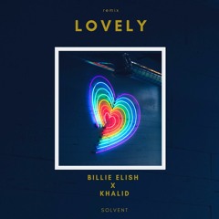 LOVELY Billie Eilish X Khalid (SOLVENT remix)