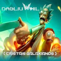 Dabliu Nil - Cristais Galaxianos (Rick And Morty ) Original Mix.