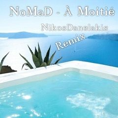 NoMaD - À Moitié Plein (Nikos Danelakis Remix) # Best of Deep & Chill House #