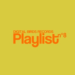 Digital Birds playlist N°8