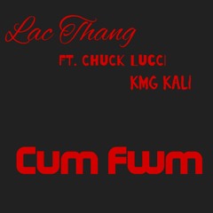 Lac Thang ft Chuck Lucci & Kmg Kali