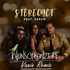 Stereoact feat. SARAH - Wunschkonzert (Vanin Bootleg Edit)