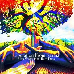 Liberation From Karma Alan Watts (feat Ram Dass) Chillstep Mix