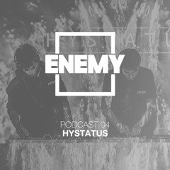 Enemy Podcast 04: Hystatus (Free DL)