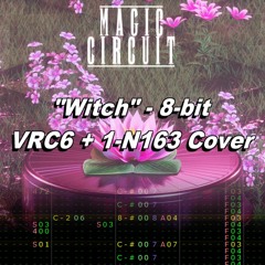 Magic Circuit ft. Nyanners - Witch [MMC5 + N163]