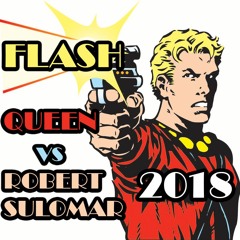 FLASH - Queen vs. Robert Sulomar (Flash Gordon Theme Remaster & Remix 2018)