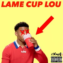 B. LOU DISS - Lame Cup Lou | 23CUPS {Prod. AG Beats} **VIDEO LINK IN DESCRIPTION**