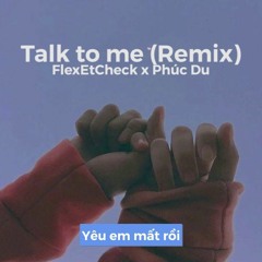 TALK TO ME (REMIX) - FLEXETCHECK X PHÚC DU