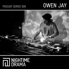 Nightime Drama Podcast 009 - Owen Jay