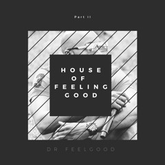 ..House Of Feeling Good..