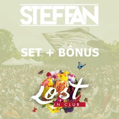 Steffan @Lost In Club 22 - 09 - 2018 (Set + Bônus)