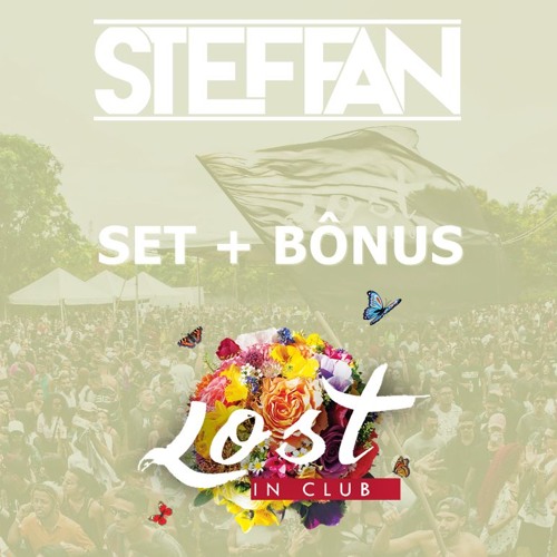 Steffan @Lost In Club 22 - 09 - 2018 (Set + Bônus)