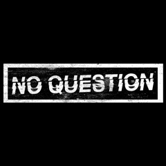 No Question (prod. by 6ixGlocxz)
