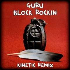 GURU - BLOCK ROCKIN (KINETIC REMIX)[FREE DOWNLOAD]