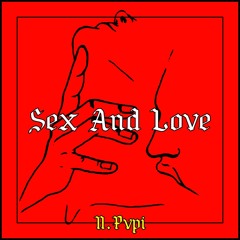Sex And Love (Prod. By: N. Pvpi)