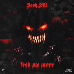 FEED ME MORE