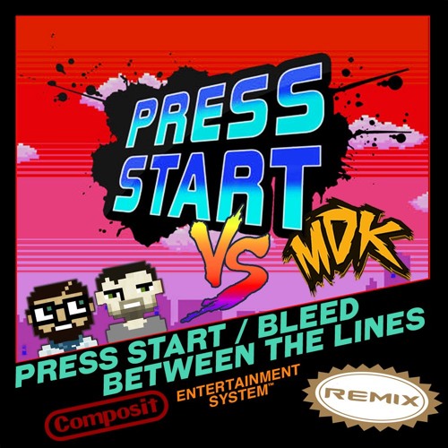MDK -vs- COMPOSIT - Press Start / Bleed Between the Lines (Remix)