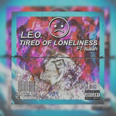 Tired Of Loneliness Ft. Isaiah (Prod. Joemay)