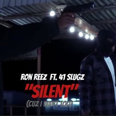 RON REEZ X 41 SLUGZ - Silent (Cuz I Want To)