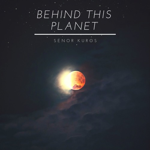 BEHIND THIS PLANET(FREE DOWNLOAD)