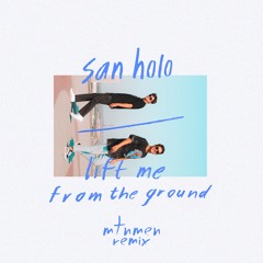 San Holo - lift me from the ground (MTNMEN Remix)