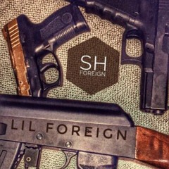 SHForeign - Lil Foreign