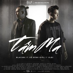 Tâm Ma - Thái Vũ (BlackBi), Võ Đình Hiếu, Elbi