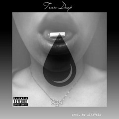 Tear Drop prod. by AIRAVATA