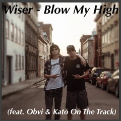 Blow My High (feat. Obvi & Kato On The Track)
