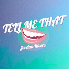 Jordan Rivers - Tell Me That