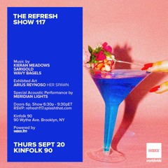 The REFRESH Radio Show # 117 (+ sets from Sarigold & Wavy Bagels + acoustic set by Meridian Lights)