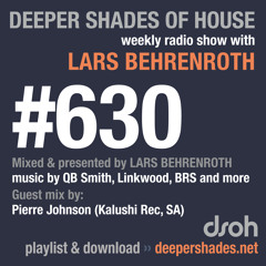 Deeper Shades Of House #630 w/ guest mix by PIERRE JOHNSON
