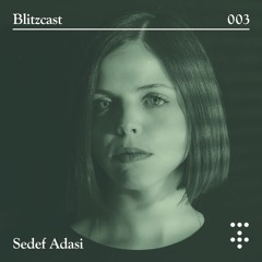 Blitzcast 003 — Sedef Adasi
