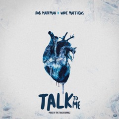 Talk to Me (ft. Wave Matthews) [Prod By The Track Burnaz]
