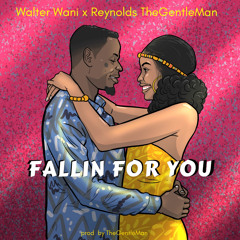 Walter Wani ft. Reynolds TheGentleMan - Fallin For You (Prod. by TheGentleMan)