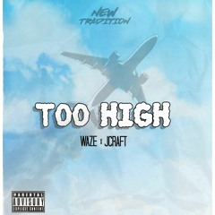 WAZE - Too High Ft. Jcraft