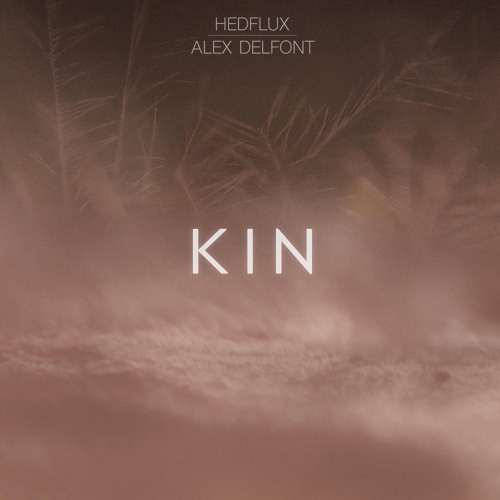Hedflux & Alex Delfont - Kin (Full Album) OUT NOW
