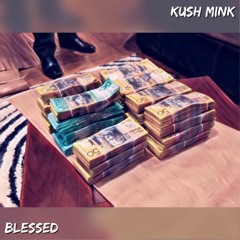 Kush Mink - Blessed