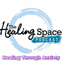 THS Podcast: Ep 54 (Healing Through Anxiety)