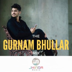 The Gurnam Bhullar Mix - Jhinda-Music