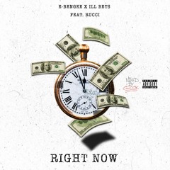 E Bengee x ILL Bets Feat. Rucci - Right Now (Prod. By OniiMadeThis)