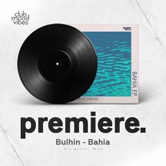PREMIERE: Bulhin - Bahia (Original Mix)[No Party No Life]