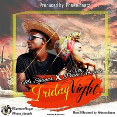 Mr Shugar - Friday Night feat. Peace Abosede (Produced By PHAWEL)