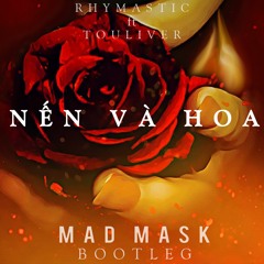 TOULIVER Ft RHYMASTIC - NEN VA HOA ( MAD MASK BOOTLEG ) * FREE DOWNLOAD*