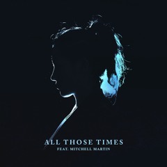 SDMS - All Those Times (feat. Mitchell Martin)