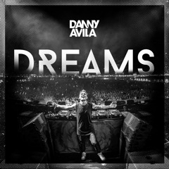 Danny Avila - Dreams [OUT NOW]